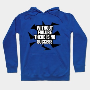 Without failure there is no success inspirational quote on life Hoodie